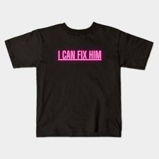 I can fix him funny ironic love design Kids T-Shirt